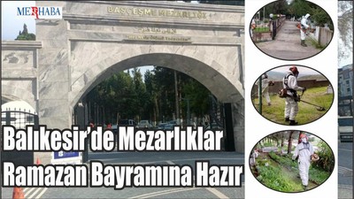 Mezarlıklar Ramazan Bayramına Hazır