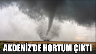 Son Dakika! Akdeniz'de hortum çıktı