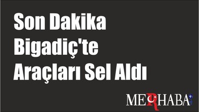Son Dakika Bigadiç'te Araçları Sel Aldı