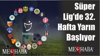 Süper Lig'de 32. Hafta Yarın Başlıyor