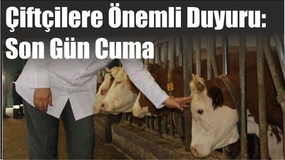 Çiftçilere Önemli Duyuru: Son Gün Cuma