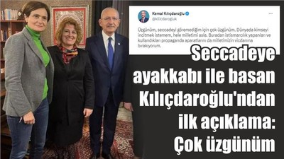 Seccadeye ayakkabı ile basan Kılıçdaroğlu'ndan ilk açıklama: Çok üzgünüm
