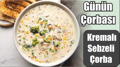 Günün Çorbası: Kremalı Sebzeli Çorba