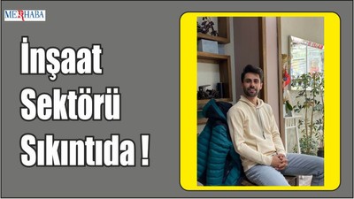 İnşaat Sektörü Sıkıntıda