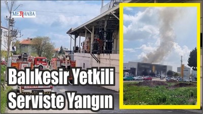 Balıkesir Yetkili Serviste Yangın