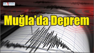 Muğla’da Deprem