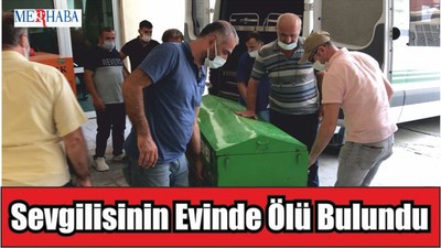 Sevgilisinin Evinde Ölü Bulundu