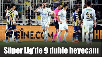 Son Dakika! Süper Lig'de 9 duble heyecanı