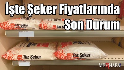 İşte Şeker Fiyatlarında Son Durum