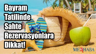 Bayramda Sahte Tatile Dikkat