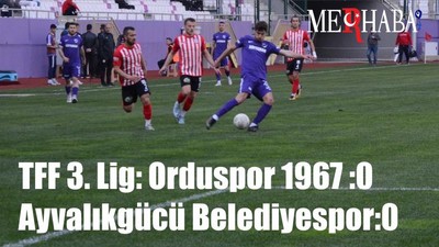 TFF 3. Lig: Orduspor 1967 : 0 - Ayvalıkgücü Belediyespor:0