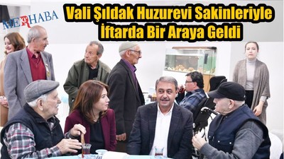 Vali Şıldak Huzurevinde