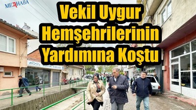 Vekil Uygur Hemşehrilerinin Yardımına Koştu