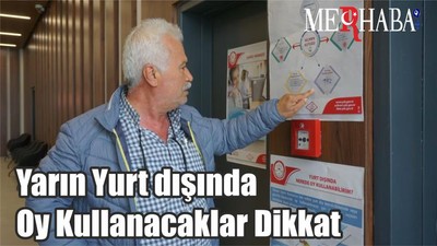 Yarın Yurt dışında Oy Kullanacaklar Dikkat