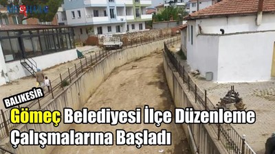 Gömeç Belediyesi İlçe Düzenleme Çalışmalarına Başladı
