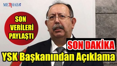 YSK Başkanından Açıklama