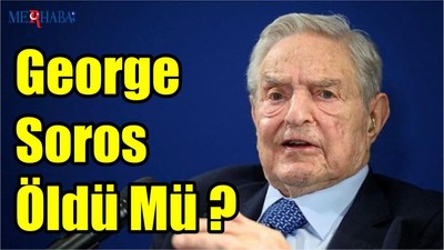 George Soros Öldü Mü ?