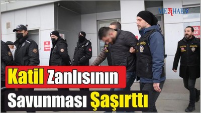 Katil Zanlısının Savunması Şaşırttı