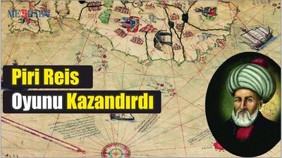 Piri Reis Oyunu Kazandırdı