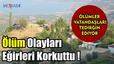 Ölüm Olayları Eğirleri Korkuttu !