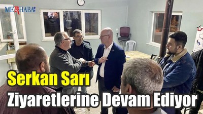 Serkan Sarı Ziyaretlerine Devam Ediyor