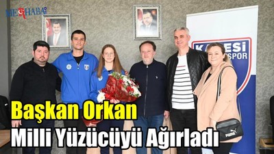 Başkan Orkan Milli Yüzücüyü Ağırladı