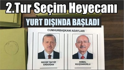 2.Tur Seçim Heyecanı Yurt Dışında Başladı
