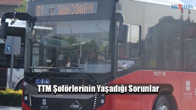 TTM Şoförlerinin Yaşadığı Sorunlar