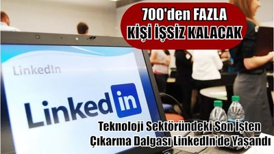 Teknoloji Sektöründeki Son İşten Çıkarma Dalgası LinkedIn’de Yaşandı