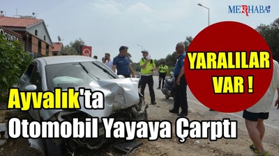 Ayvalık'ta Otomobil Yayaya Çarptı