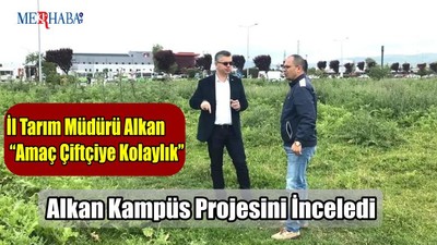 Alkan Kampüs Projesini İnceledi