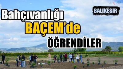 Bahçıvanlığı BAÇEM’de Öğrendiler