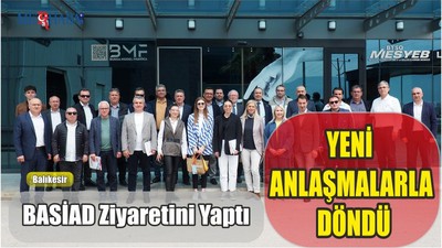 Balıkesir Sanayici ve İş İnsanları Derneği Ziyaretini Yaptı
