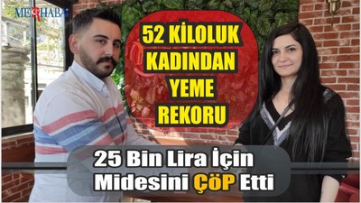 25 Bin Lira İçin Midesini Çöp Etti