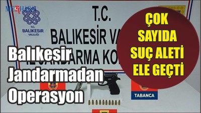 Balıkesir Jandarmadan Operasyon