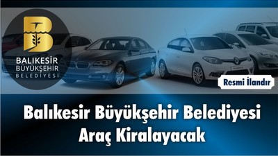 Balıkesir Büyükşehir Belediyesi Araç Kiralayacak