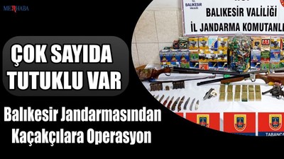 Balıkesir Jandarmasından Kaçakçılara Operasyon
