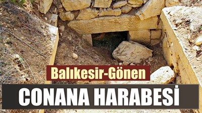 Balıkesir-Gönen : ‘Conana Harabesi’nin Mezarları’