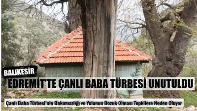 Çanlı Baba Türbesini Unuttular