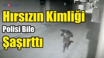 Hırsızın Kimliği Polisi Bile Şaşırttı