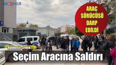Seçim Aracına Saldırı