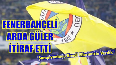 Arda Güler İtiraf Etti