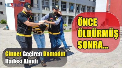 Cinnet Geçiren Damadın İfadesi Alındı