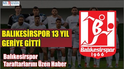 Balıkesirspor 13 Yıl Geriye Gitti