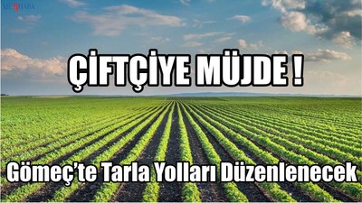 Gömeç’te Tarla Yolları Düzenlenecek