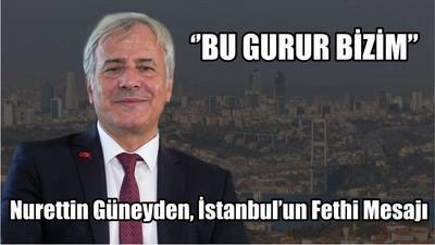 Güneyden İstanbul’un Fethi Mesajı