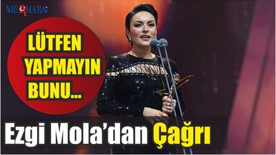 Ezgi Mola’dan Çağrı