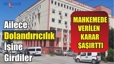 Ailece Dolandırıcılık İşine Girdiler