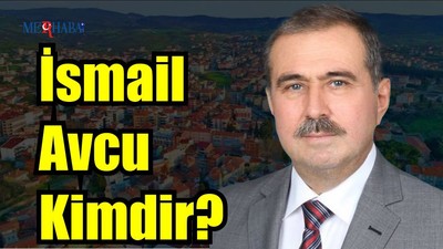 İsmail Avcu Kimdir?