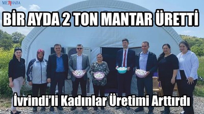 İvrindi’li Kadınlar Üretimi Arttırdı